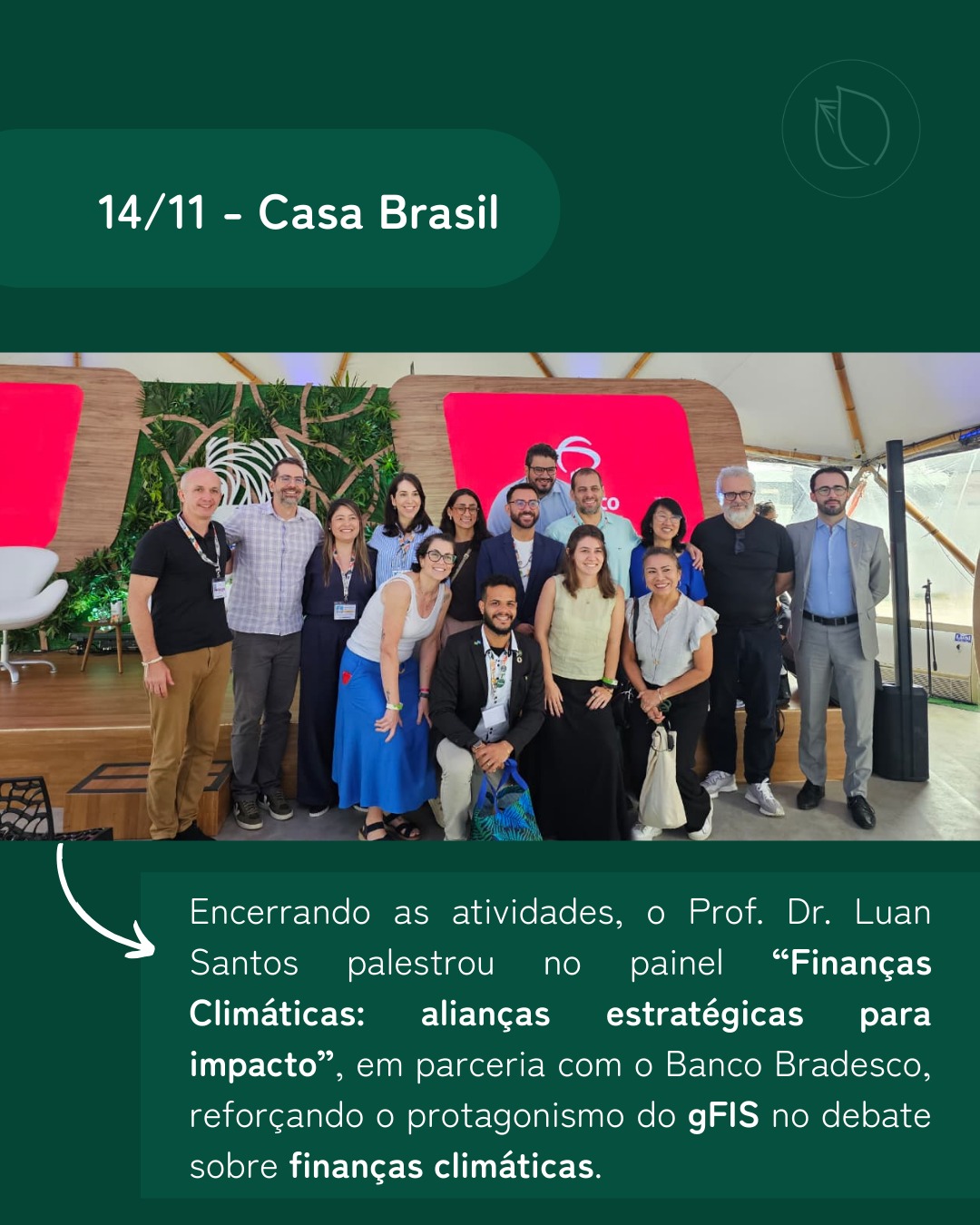 O gFIS esteve presente na COP30, representado pelo nosso Coordenador, Prof. Dr. Luan Santos e por diversos membros do grupo, dentre eles @sofia_zcarra , @gicasmine , @albuquerque_laura e @luisassebastianelli. Todos atuaram ativamente em discussões sobre finanças climáticas, governança corporativa e transição para uma economia de baixo carbono.
Ao longo da passagem do gFIS por Belém, o nosso coordenador conduziu e integrou debates em diferentes espaços - como Pavilhão do Brasil, a Casa EY e a Casa Combio - dialogando com instituições como IBGC, Bradesco, ABEEólica e empresas do Grupo Votorantim.
Os membros do gFIS também estiveram presentes no lançamento do Caderno Finanças Climáticas do Amanhã, reforçando o compromisso do grupo com pesquisa, formação e disseminação de conhecimento sobre finanças sustentáveis.
Para nós, estar na COP não é apenas acompanhar, é contribuir. É ter voz. É representar o Brasil acadêmico e institucional que estuda, pensa e constrói soluções para o clima e a economia!
Seguimos firmes na missão de fortalecer o debate sobre finanças climáticas no país e inserir o gFIS nos espaços de decisão e impacto.
#cop30 #ufrj #gfis #finaças #sustentabilidade