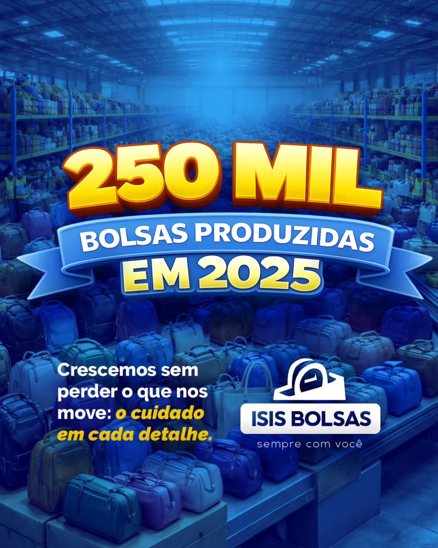 2025 foi um ano que nos enche de orgulho 💙✨
Foram 250 mil bolsas produzidas, milhares de histórias atendidas e a certeza de que crescemos sem abrir mão do que sempre nos moveu: o cuidado em cada detalhe.
Nada disso seria possível sem a confiança de cada cliente, parceiro e colaborador que caminhou com a gente ao longo desse ano tão especial.
E se 2025 foi bom… pode ter certeza: 2026 vem ainda melhor 🚀
Mais projetos, mais qualidade, mais dedicação e o mesmo compromisso de sempre.
Isis Bolsas. Sempre com você.