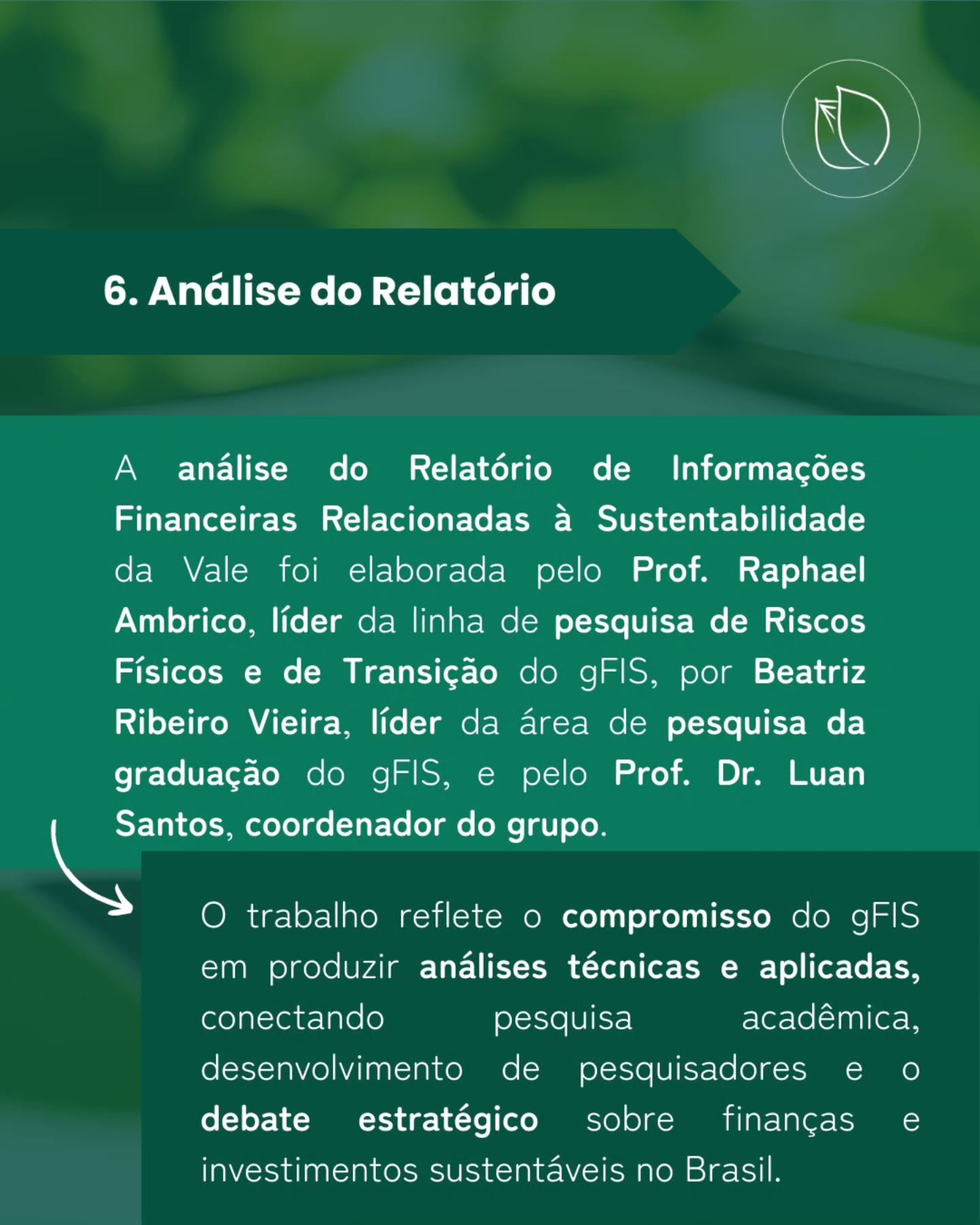 O gFIS apresenta a análise do Relatório de Informações Financeiras Relacionadas à Sustentabilidade da Vale, estruturada nos pilares de Governança, Estratégia, Gestão de Riscos e Métricas e Metas.
O estudo foi elaborado pelo Prof. Raphael Ambrico, por Beatriz Ribeiro Vieira e pelo Prof. Dr. Luan Santos, e reforça o papel do gFIS na produção de conhecimento técnico aplicado para o fortalecimento das finanças sustentáveis no Brasil.
👉 Deslize para conferir os principais destaques.
A análise completa está disponível no link: https://bit.ly/4bWYydd
#ufrj #finançassustentáveis #gFIS #gorvernança
#IFRS